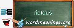 WordMeaning blackboard for riotous